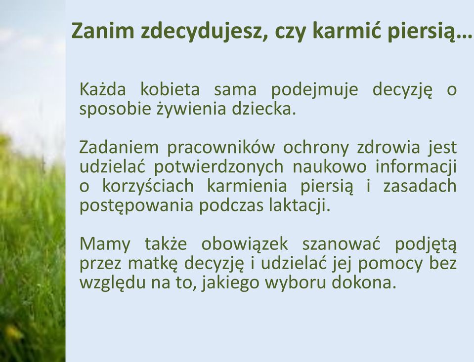 Zadaniem pracowników ochrony zdrowia jest udzielać potwierdzonych naukowo informacji o