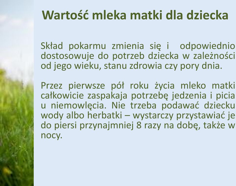 Przez pierwsze pół roku życia mleko matki całkowicie zaspakaja potrzebę jedzenia i picia u