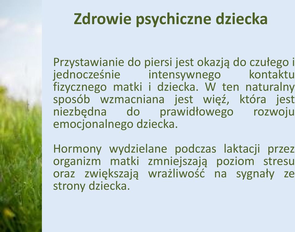 W ten naturalny sposób wzmacniana jest więź, która jest niezbędna do prawidłowego rozwoju