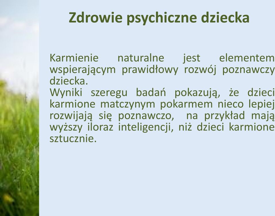 Wyniki szeregu badań pokazują, że dzieci karmione matczynym pokarmem