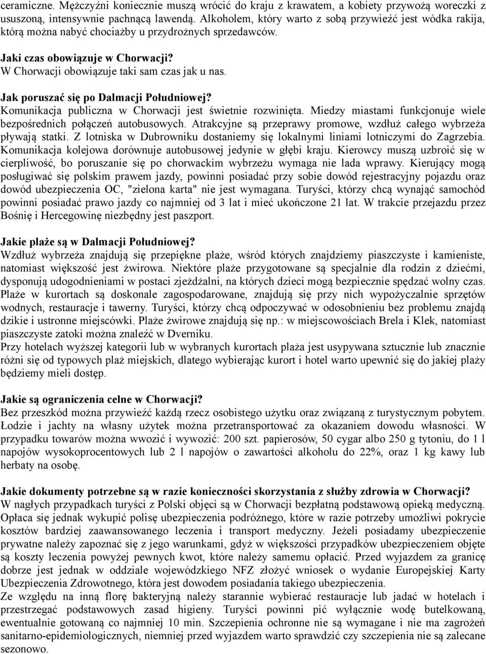 Jak poruszać się po Dalmacji Południowej? Komunikacja publiczna w Chorwacji jest świetnie rozwinięta. Miedzy miastami funkcjonuje wiele bezpośrednich połączeń autobusowych.