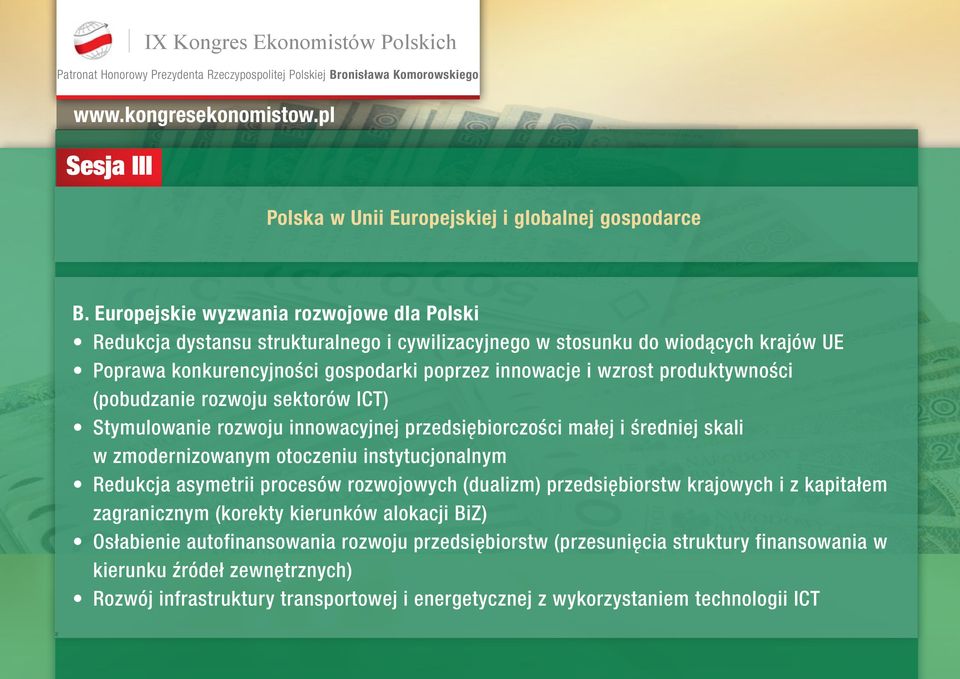 produktywności (pobudzanie rozwoju ektorów ICT) Stymulowanie rozwoju innowacyjnej przediębiorczości małej i średniej kali w zmodernizowanym otoczeniu intytucjonalnym Redukcja aymetrii