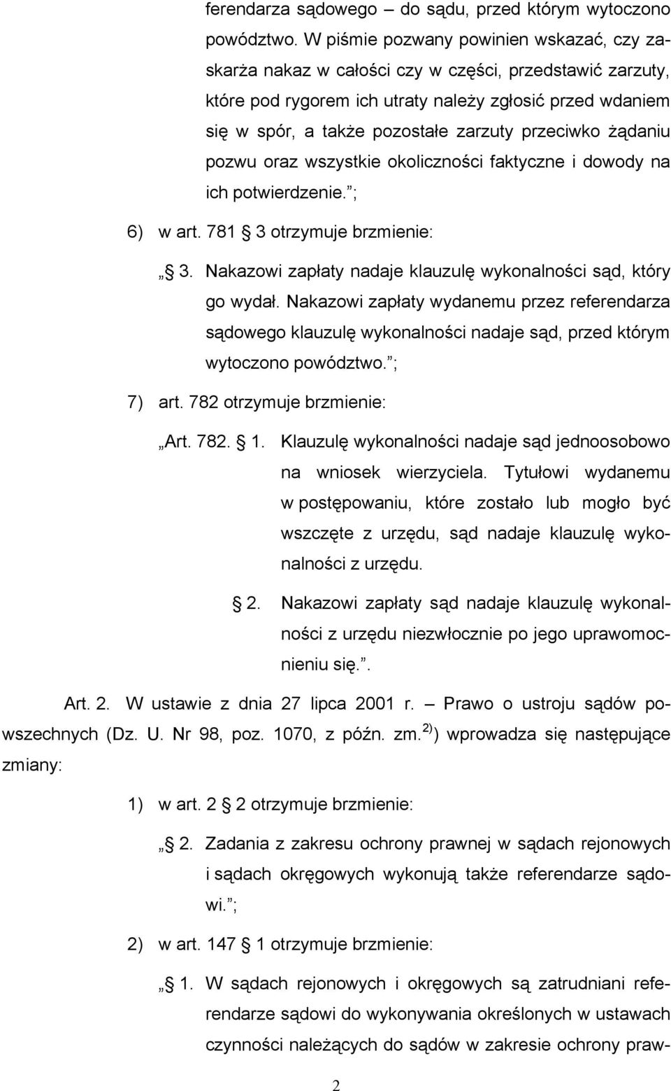 przeciwko żądaniu pozwu oraz wszystkie okoliczności faktyczne i dowody na ich potwierdzenie. ; 6) w art. 781 3 otrzymuje brzmienie: 3.