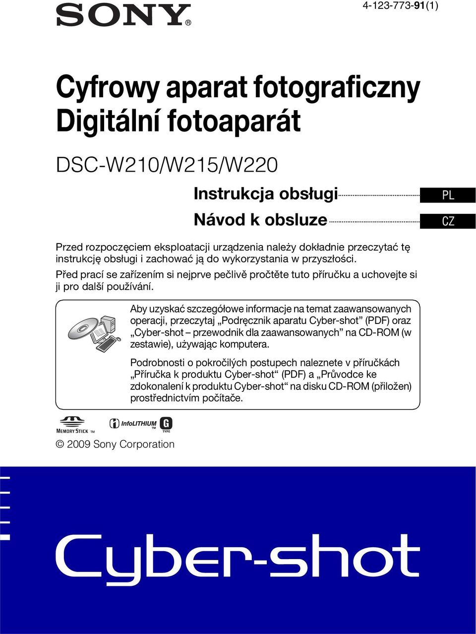 Aby uzyskać szczegółowe informacje na temat zaawansowanych operacji, przeczytaj Podręcznik aparatu Cyber-shot (PDF) oraz Cyber-shot przewodnik dla zaawansowanych na CD-ROM (w zestawie), używając