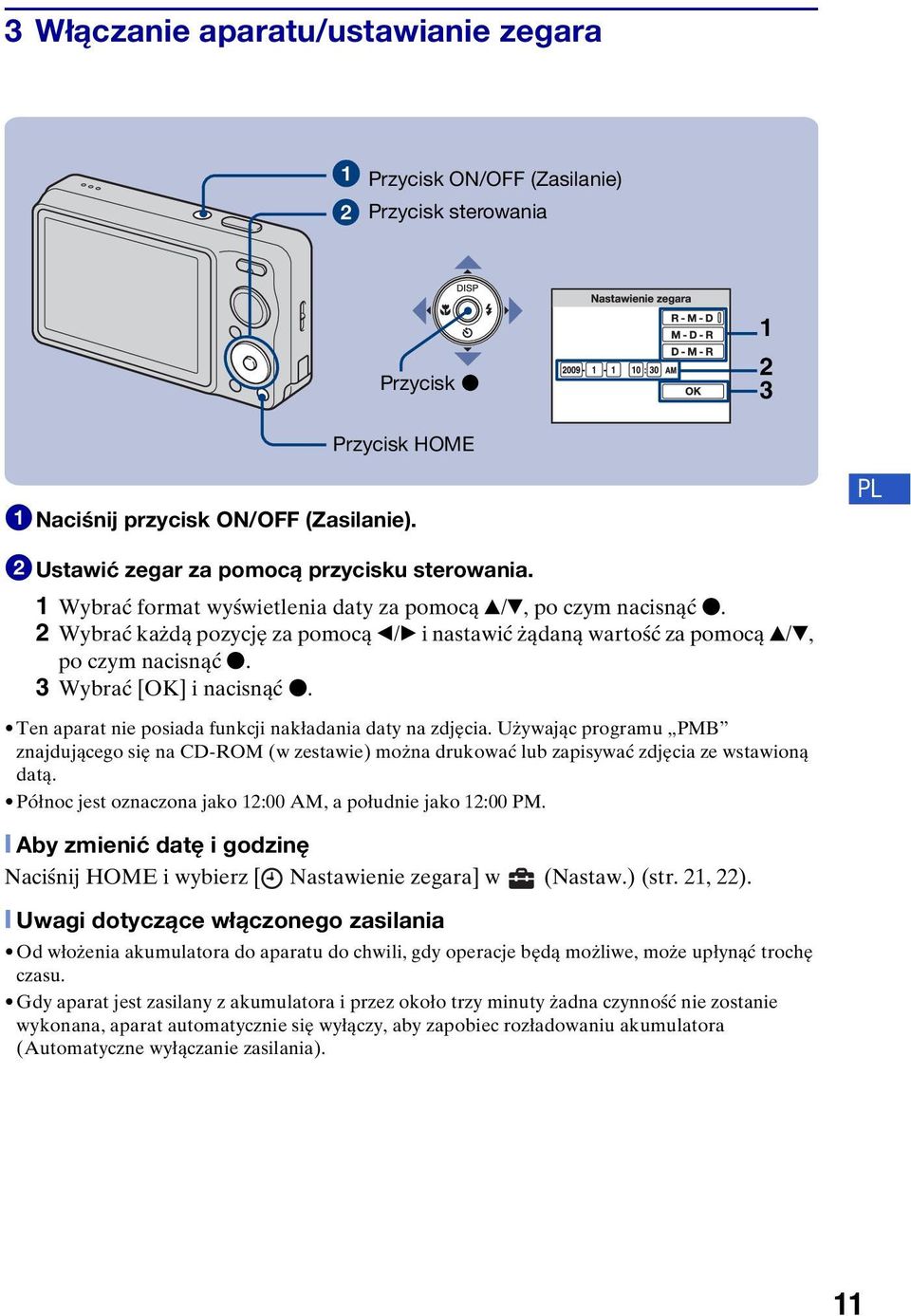 2 Wybrać każdą pozycję za pomocą b/b i nastawić żądaną wartość za pomocą v/v, po czym nacisnąć z. 3 Wybrać [OK] i nacisnąć z. Ten aparat nie posiada funkcji nakładania daty na zdjęcia.