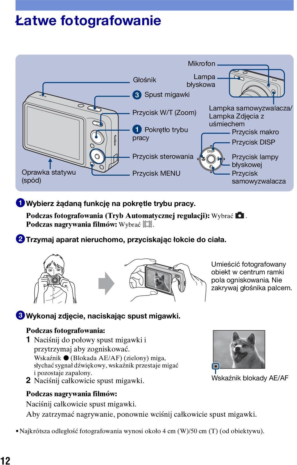 Podczas fotografowania (Tryb Automatycznej regulacji): Wybrać. Podczas nagrywania filmów: Wybrać. 2Trzymaj aparat nieruchomo, przyciskając łokcie do ciała.