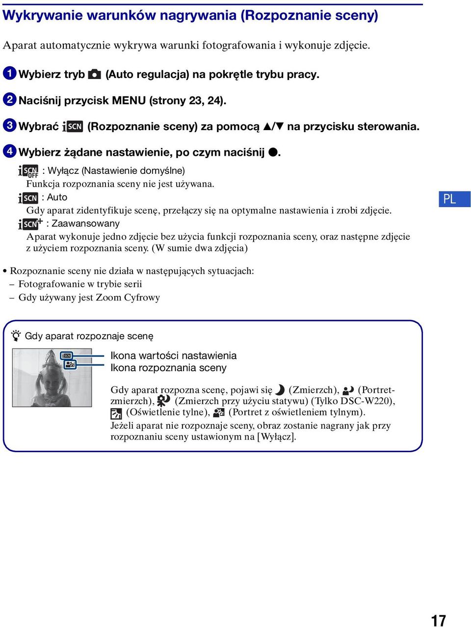 : Wyłącz (Nastawienie domyślne) Funkcja rozpoznania sceny nie jest używana. : Auto Gdy aparat zidentyfikuje scenę, przełączy się na optymalne nastawienia i zrobi zdjęcie.