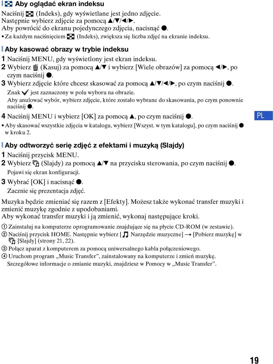 2 Wybierz (Kasuj) za pomocą v/v i wybierz [Wiele obrazów] za pomocą b/b, po czym naciśnij z. 3 Wybierz zdjęcie które chcesz skasować za pomocą v/v/b/b, po czym naciśnij z.