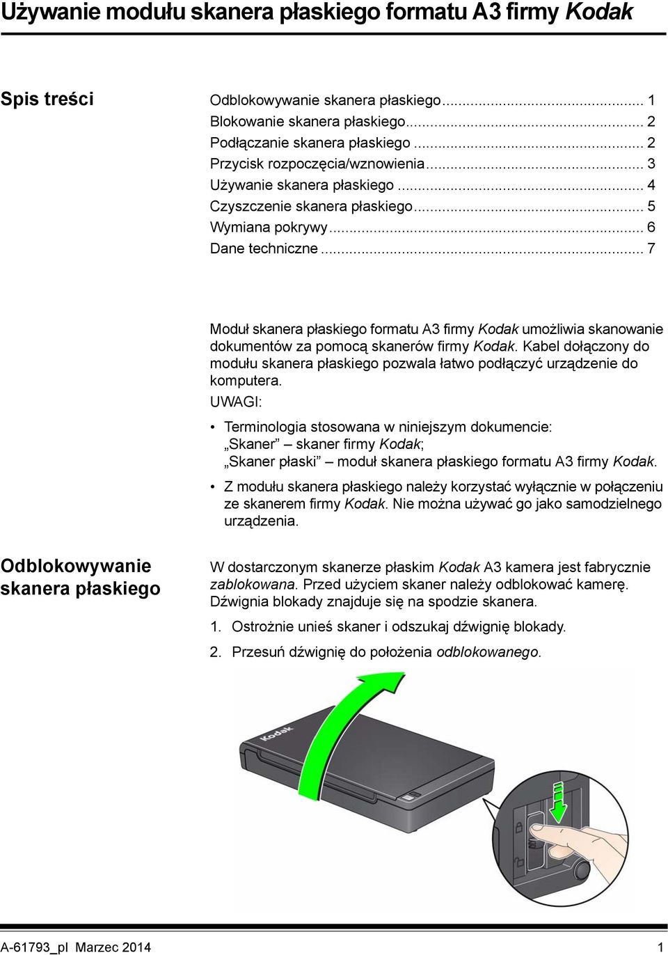 .. 7 Moduł skanera płaskiego formatu A3 firmy Kodak umożliwia skanowanie dokumentów za pomocą skanerów firmy Kodak.