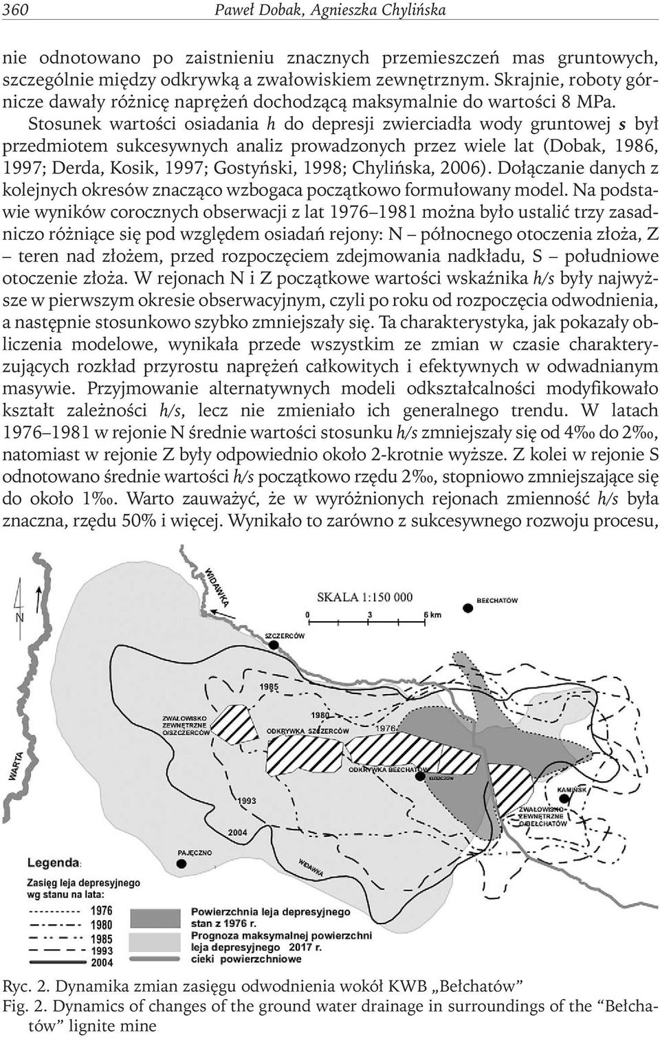 Stosunek wartości osiadania h do depresji zwierciadła wody gruntowej s był przedmiotem sukcesywnych analiz prowadzonych przez wiele lat (Dobak, 1986, 1997; Derda, Kosik, 1997; Gostyński, 1998;