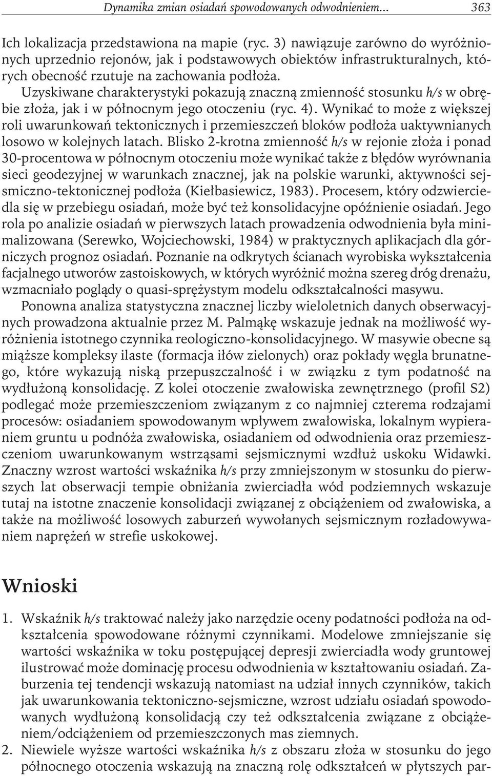 Uzyskiwane charakterystyki pokazują znaczną zmienność stosunku h/s w obrębie złoża, jak i w północnym jego otoczeniu (ryc. 4).