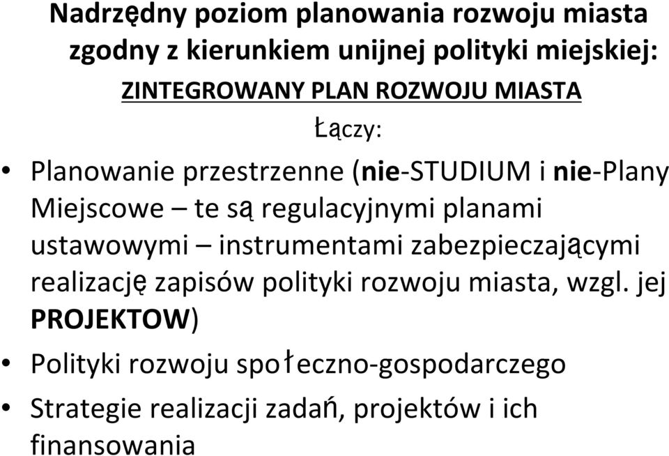 planami ustawowymi instrumentami zabezpieczającymi realizację zapisów polityki rozwoju miasta, wzgl.