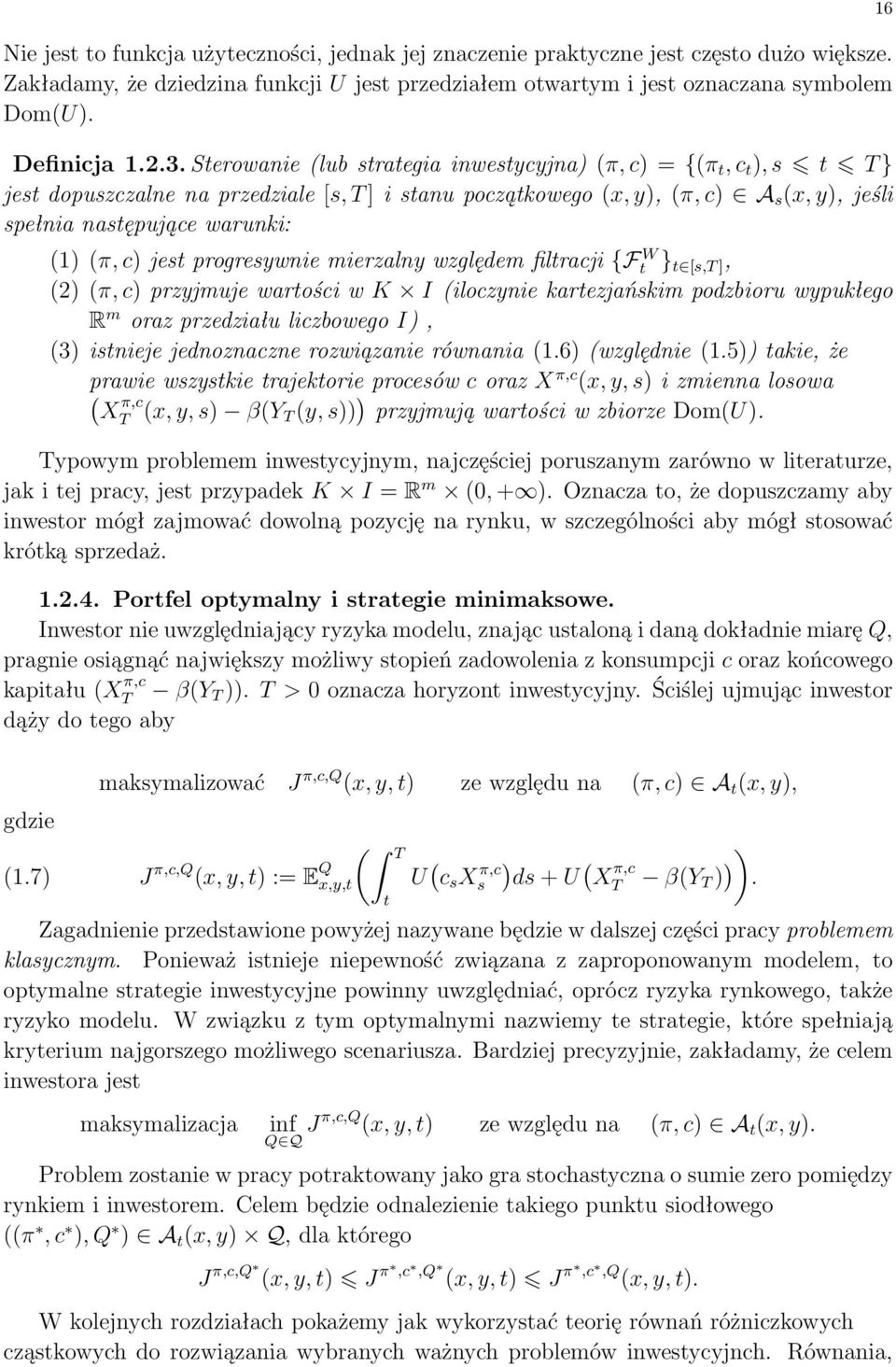 mierzalny względem filracji {F W } [s,t ], π, c przyjmuje warości w K I iloczynie karezjańskim podzbioru wypukłego R m oraz przedziału liczbowego I, 3 isnieje jednoznaczne rozwiązanie równania 1.
