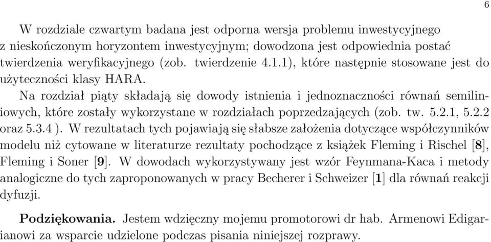 Na rozdział piąy składają się dowody isnienia i jednoznaczności równań semiliniowych, kóre zosały wykorzysane w rozdziałach poprzedzających zob. w. 5..1, 5.. oraz 5.3.4.