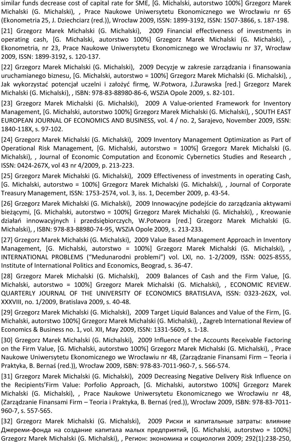 [21] Grzegorz Marek Michalski (G. Michalski), 2009 Financial effectiveness of investments in operating cash, [G. Michalski, autorstwo 100%] Grzegorz Marek Michalski (G.