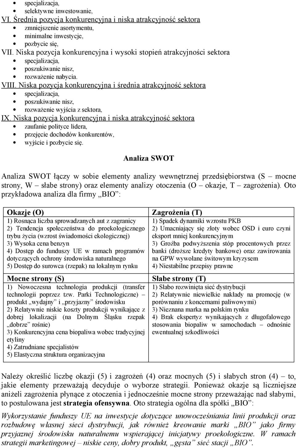 Niska pozycja konkurencyjna i średnia atrakcyjność sektora specjalizacja, poszukiwanie nisz, rozważenie wyjścia z sektora, IX.