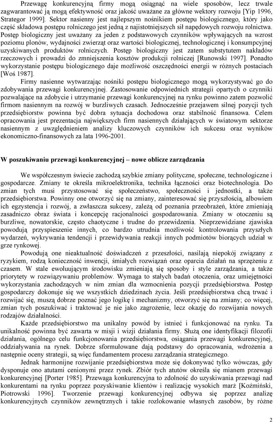 Postęp biologiczny jest uważany za jeden z podstawowych czynników wpływających na wzrost poziomu plonów, wydajności zwierząt oraz wartości biologicznej, technologicznej i konsumpcyjnej uzyskiwanych