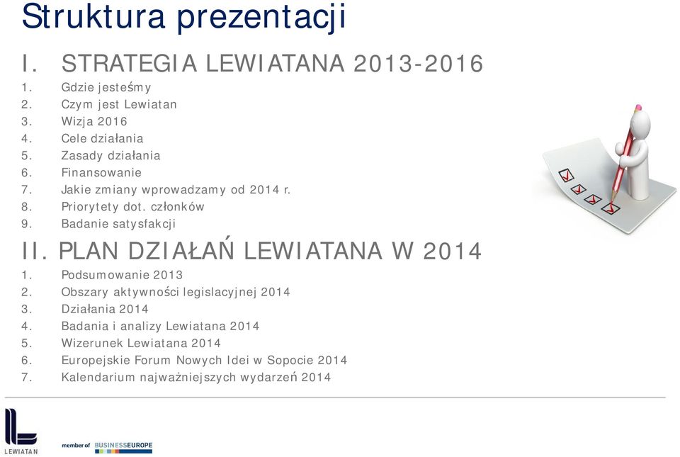 PLAN DZIA LEWIATANA W 2014 1. Podsumowanie 2013 2. Obszary aktywno ci legislacyjnej 2014 3. Dzia ania 2014 4.