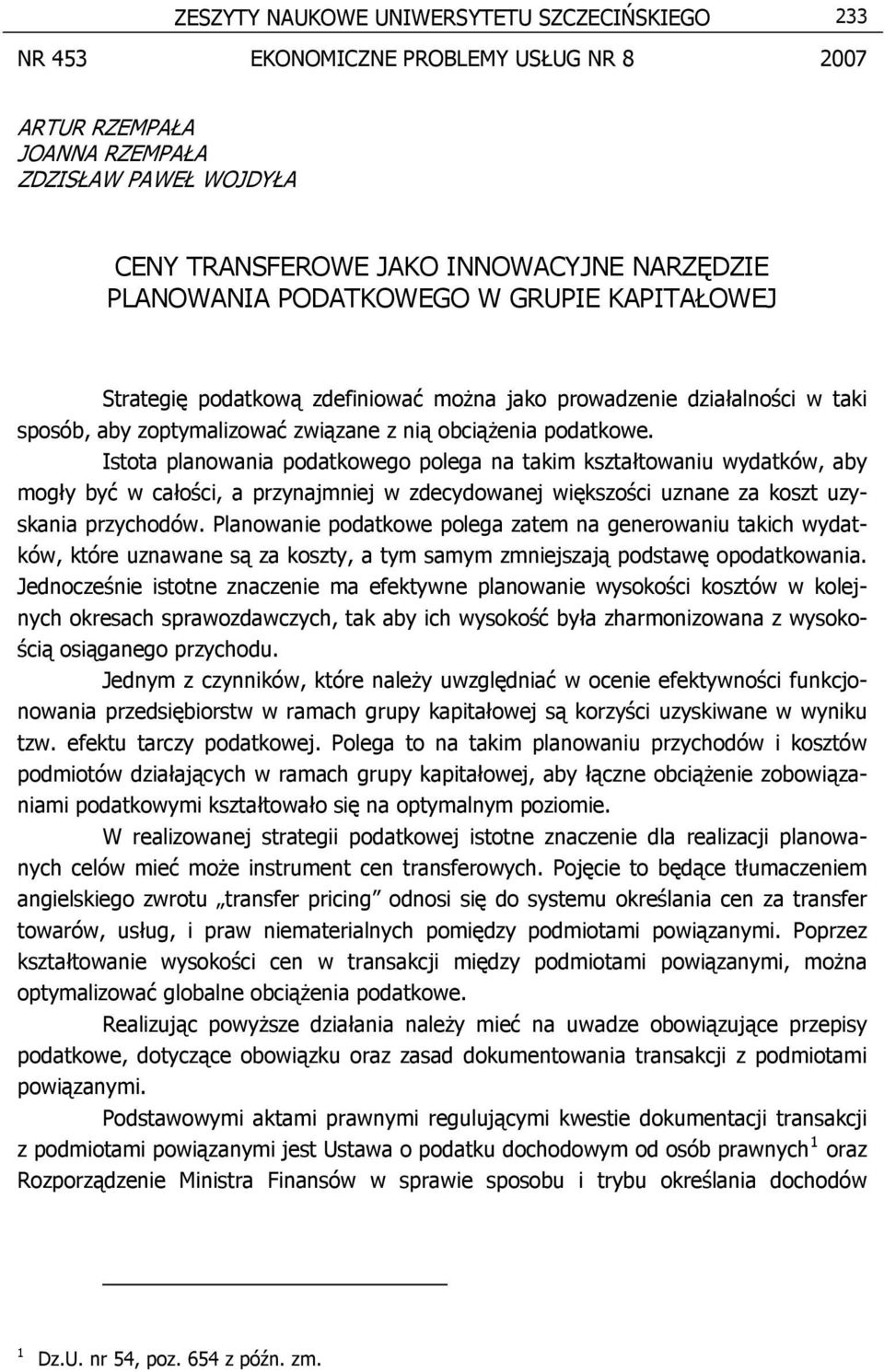 Istota planowania podatkowego polega na takim kształtowaniu wydatków, aby mogły być w całości, a przynajmniej w zdecydowanej większości uznane za koszt uzyskania przychodów.