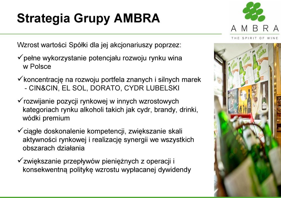 wzrostowych kategoriach rynku alkoholi takich jak cydr, brandy, drinki, wódki premium ciągłe doskonalenie kompetencji, zwiększanie skali