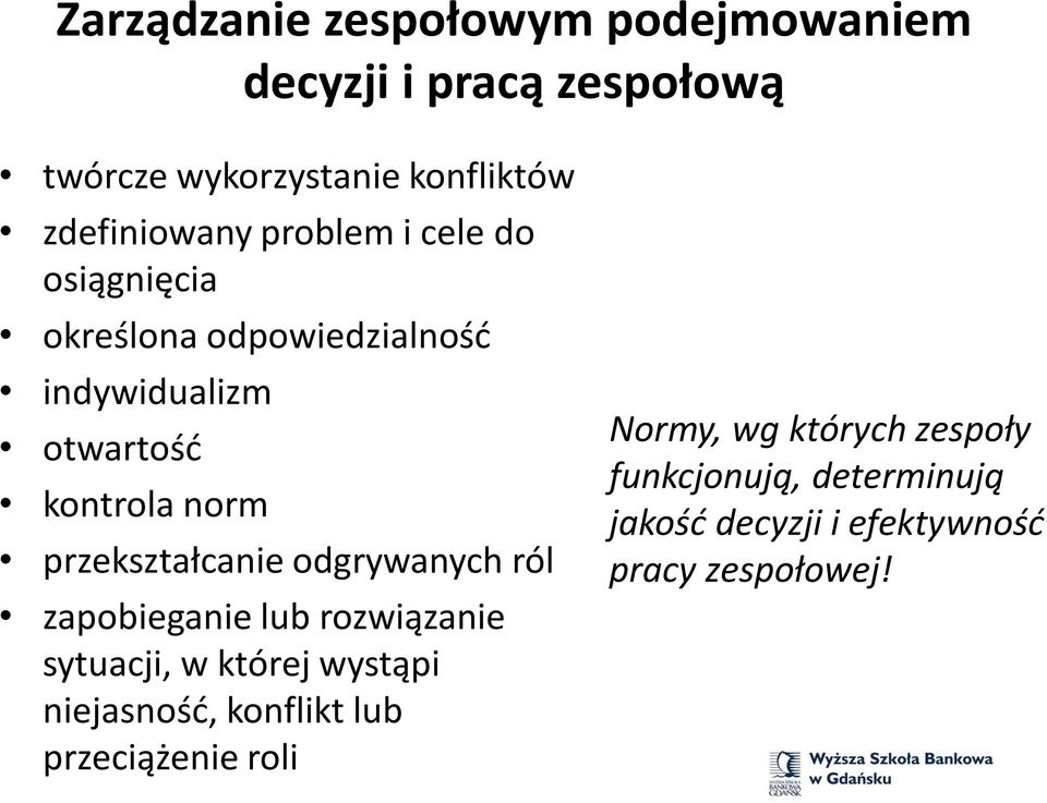 przekształcanie odgrywanych ról zapobieganie lub rozwiązanie sytuacji, w której wystąpi niejasność,