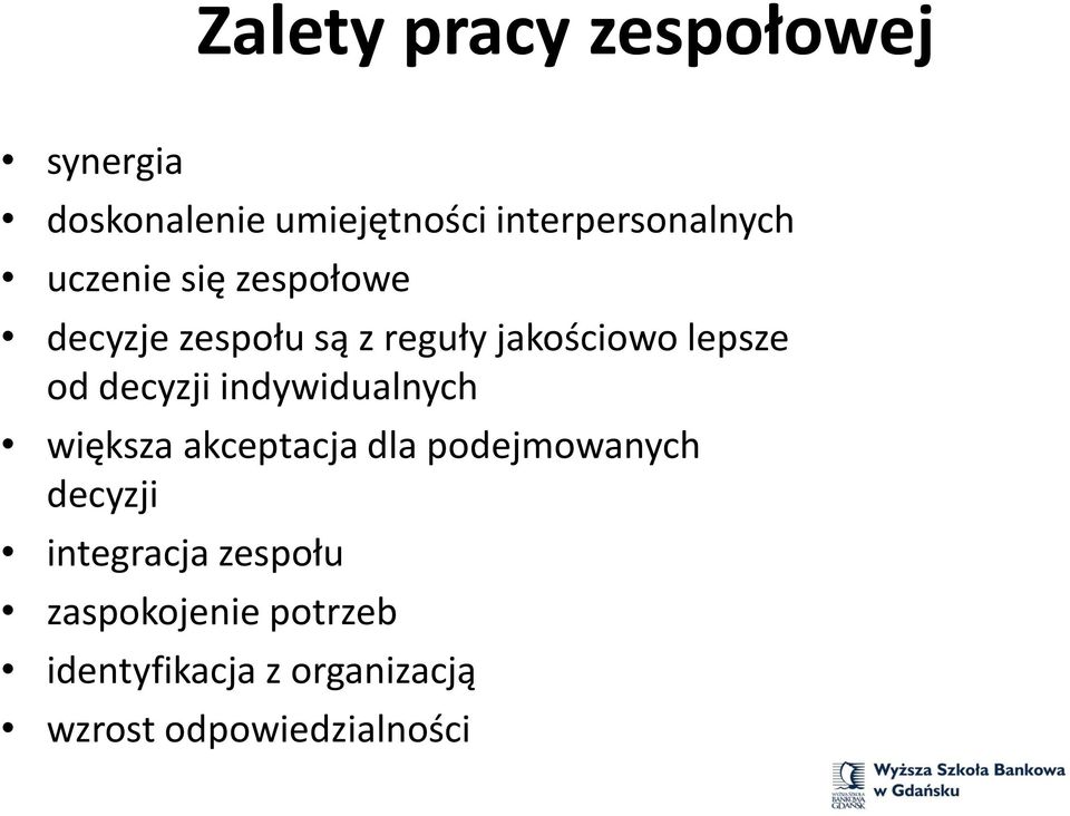 decyzji indywidualnych większa akceptacja dla podejmowanych decyzji