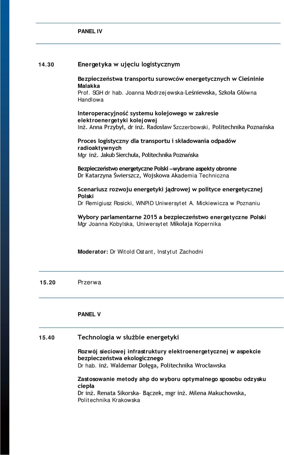 Radosław Szczerbowski, Politechnika Poznańska Proces logistyczny dla transportu i składowania odpadów radioaktywnych Mgr inż.