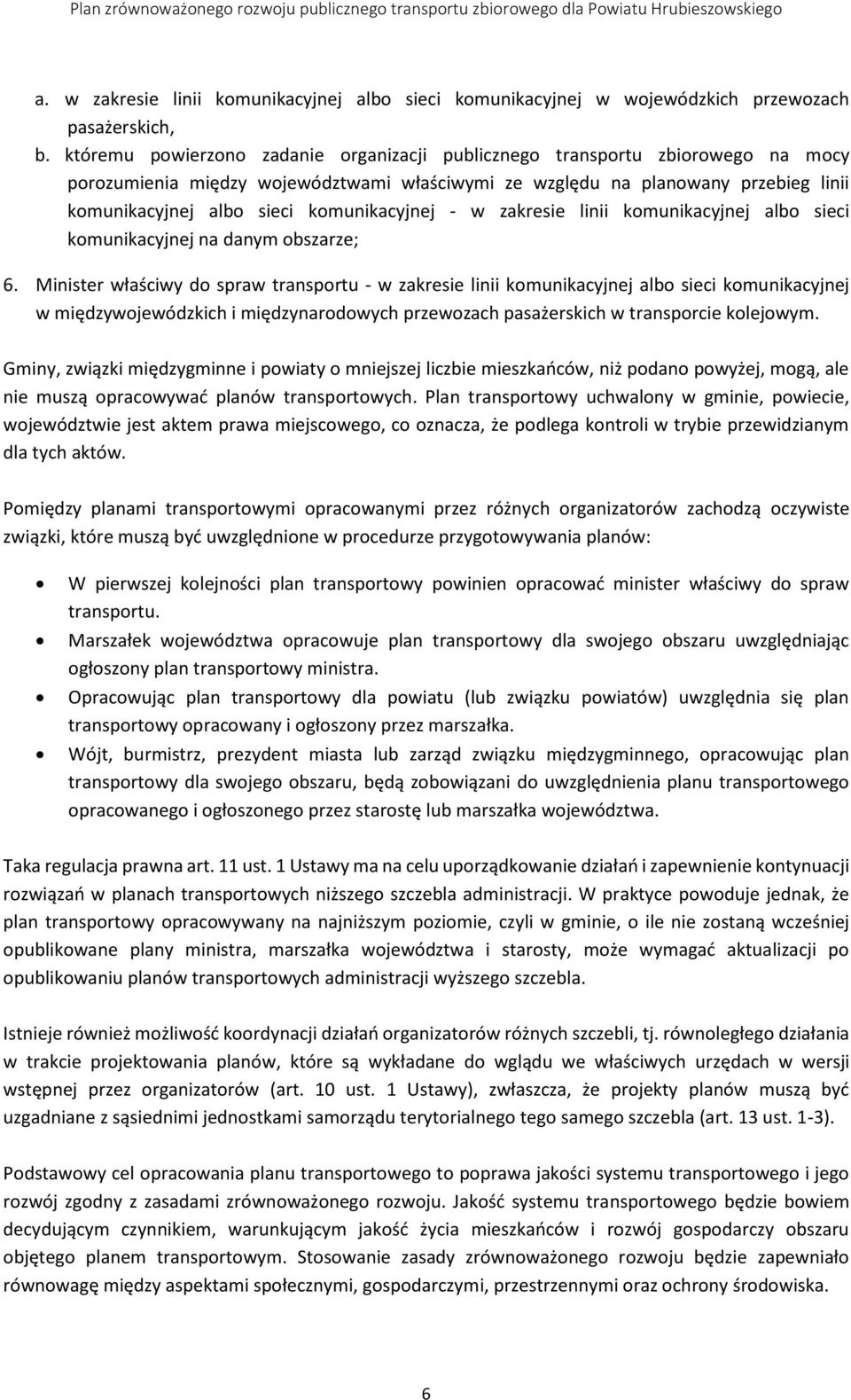 komunikacyjnej - w zakresie linii komunikacyjnej albo sieci komunikacyjnej na danym obszarze; 6.