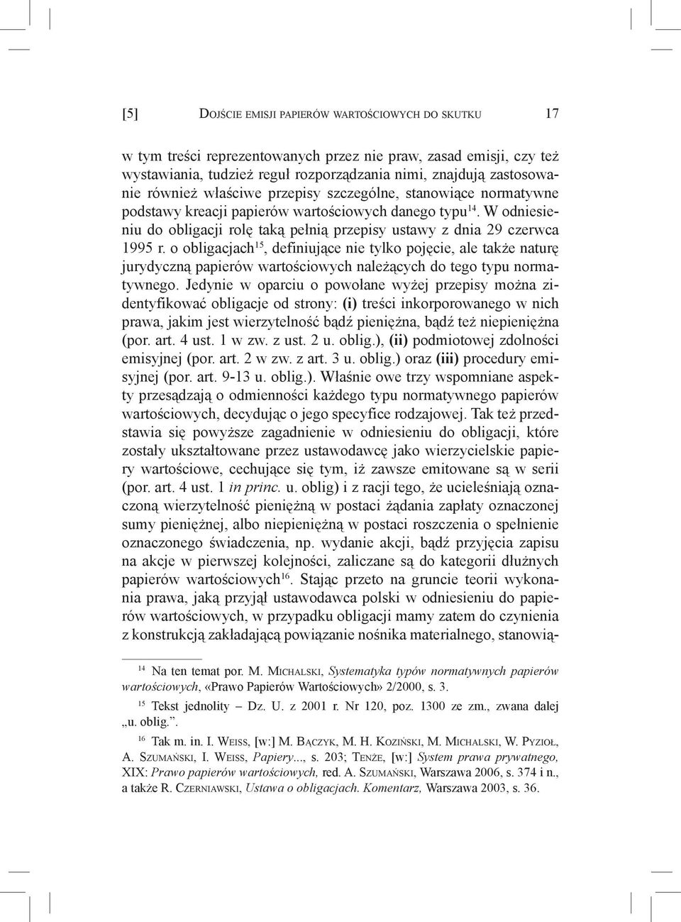 W odniesieniu do obligacji rolę taką pełnią przepisy ustawy z dnia 29 czerwca 1995 r.