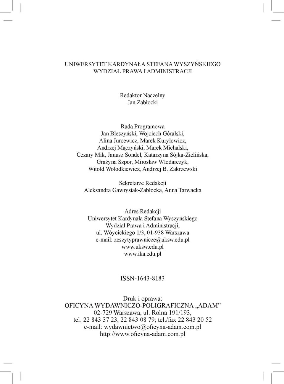 Zakrzewski Sekretarze Redakcji Aleksandra Gawrysiak-Zabłocka, Anna Tarwacka Adres Redakcji Uniwersytet Kardynała Stefana Wyszyńskiego Wydział Prawa i Administracji, ul.