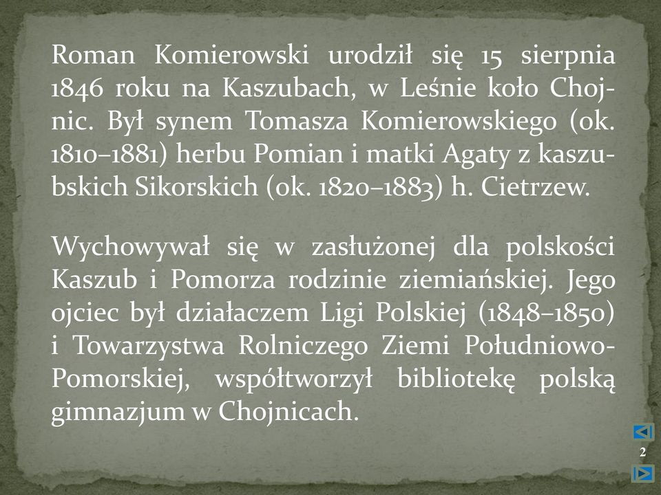 1820 1883) h. Cietrzew. Wychowywał się w zasłużonej dla polskości Kaszub i Pomorza rodzinie ziemiańskiej.