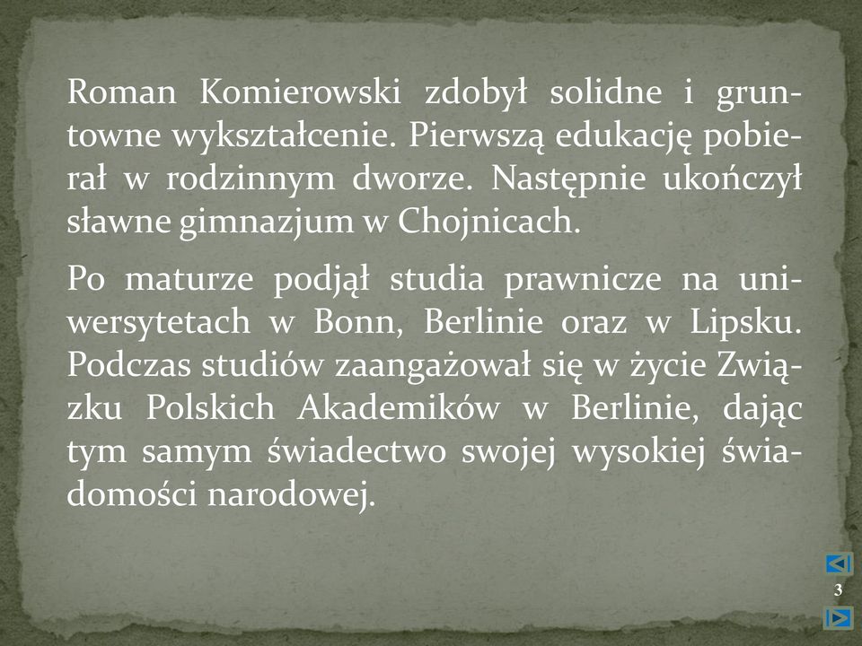 Po maturze podjął studia prawnicze na uniwersytetach w Bonn, Berlinie oraz w Lipsku.