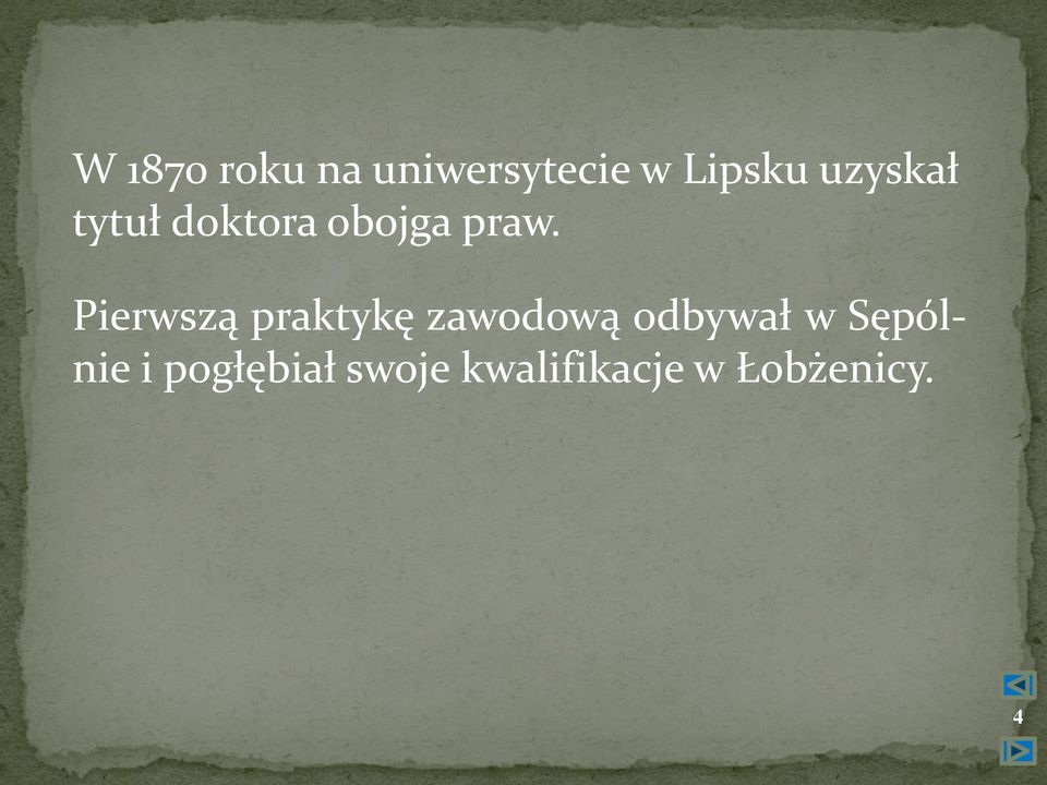 Pierwszą praktykę zawodową odbywał w