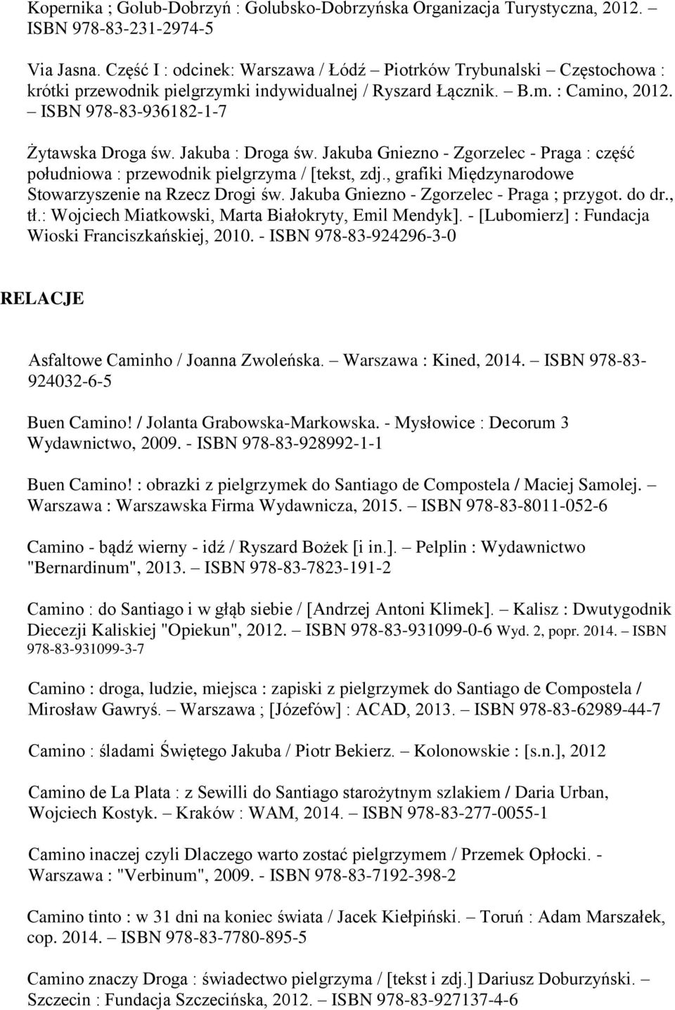 Jakuba : Droga św. Jakuba Gniezno - Zgorzelec - Praga : część południowa : przewodnik pielgrzyma / [tekst, zdj., grafiki Międzynarodowe Stowarzyszenie na Rzecz Drogi św.