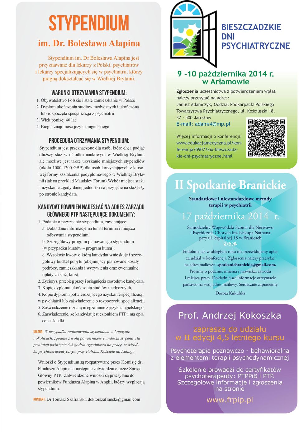 Warunki otrzymania stypendium: 1. Obywatelstwo Polskie i stałe zamieszkanie w Polsce 2. Dyplom ukończenia studiów medycznych i ukończona lub rozpoczęta specjalizacja z psychiatrii 3.