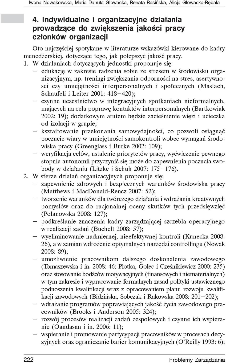 jak polepszyć jakość pracy. 1. W działaniach dotyczących jednostki proponuje się: edukację w zakresie radzenia sobie ze stresem w środowisku organizacyjnym, np.