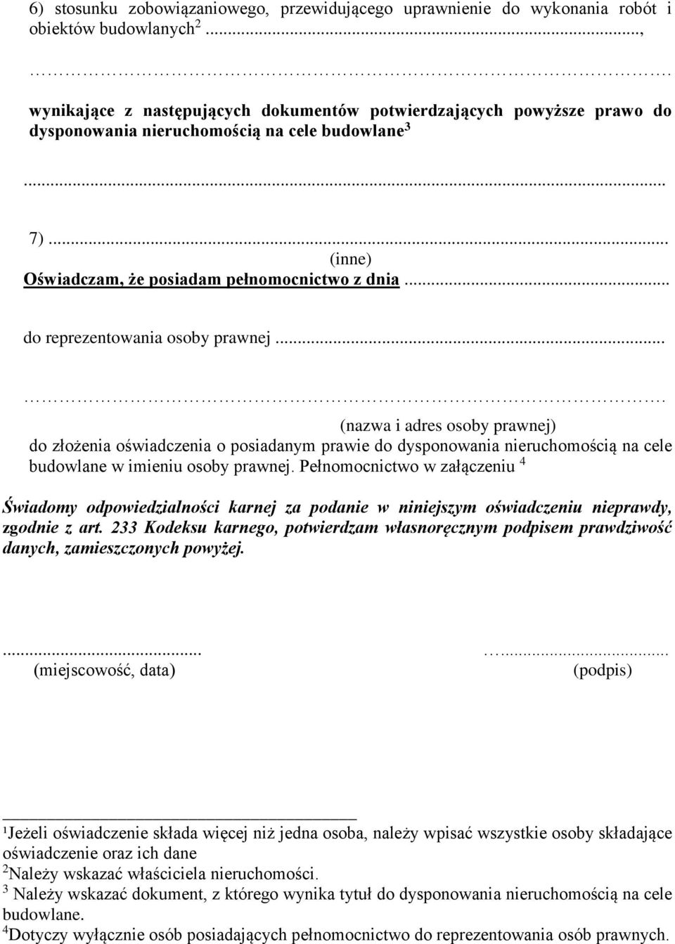 ... (nazwa i adres osoby prawnej) do złożenia oświadczenia o posiadanym prawie do dysponowania nieruchomością na cele budowlane w imieniu osoby prawnej.