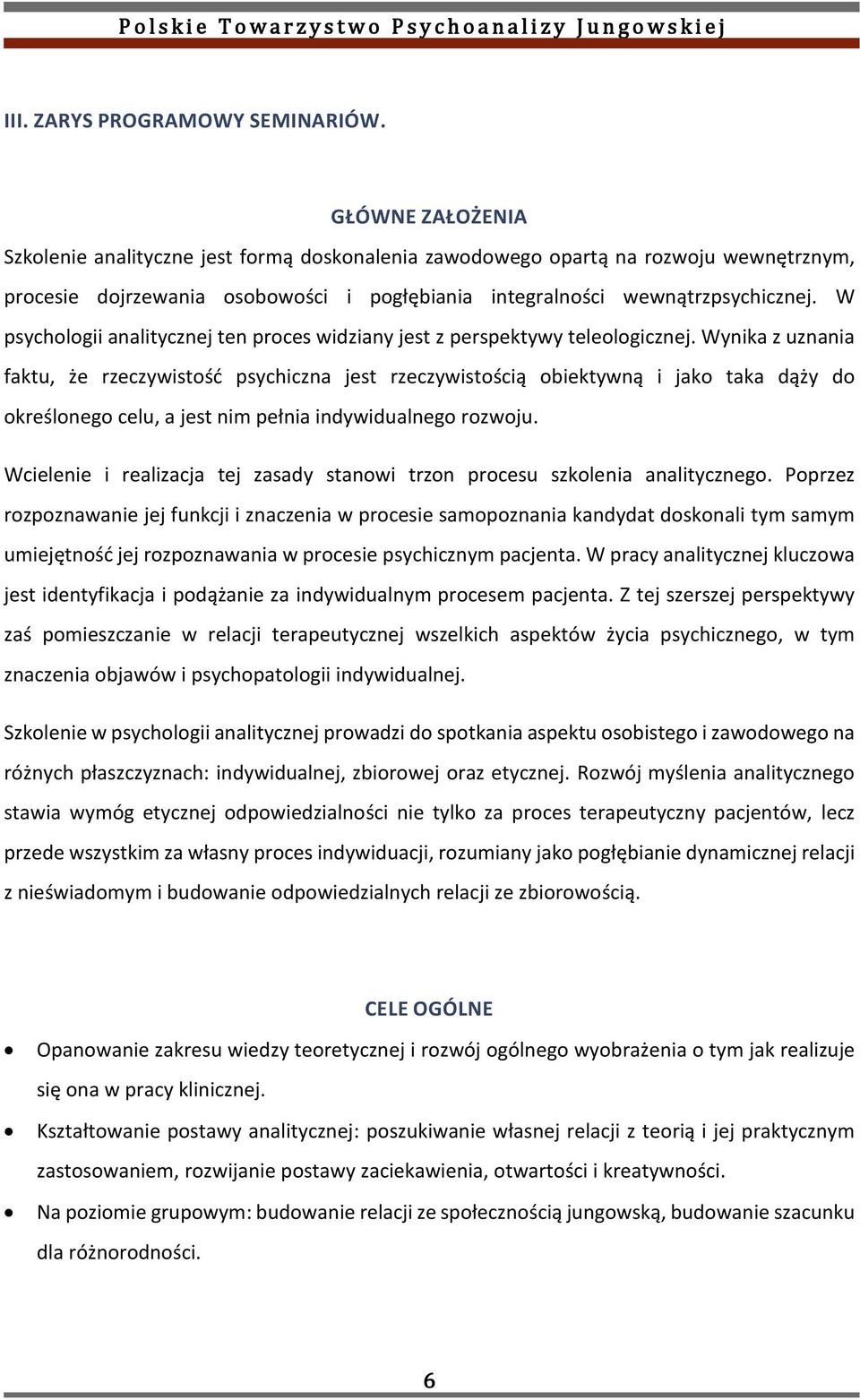 W psychologii analitycznej ten proces widziany jest z perspektywy teleologicznej.