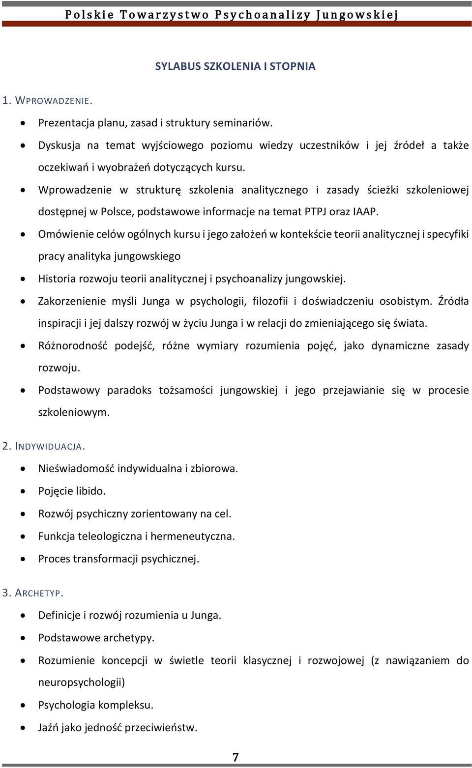 Wprowadzenie w strukturę szkolenia analitycznego i zasady ścieżki szkoleniowej dostępnej w Polsce, podstawowe informacje na temat PTPJ oraz IAAP.