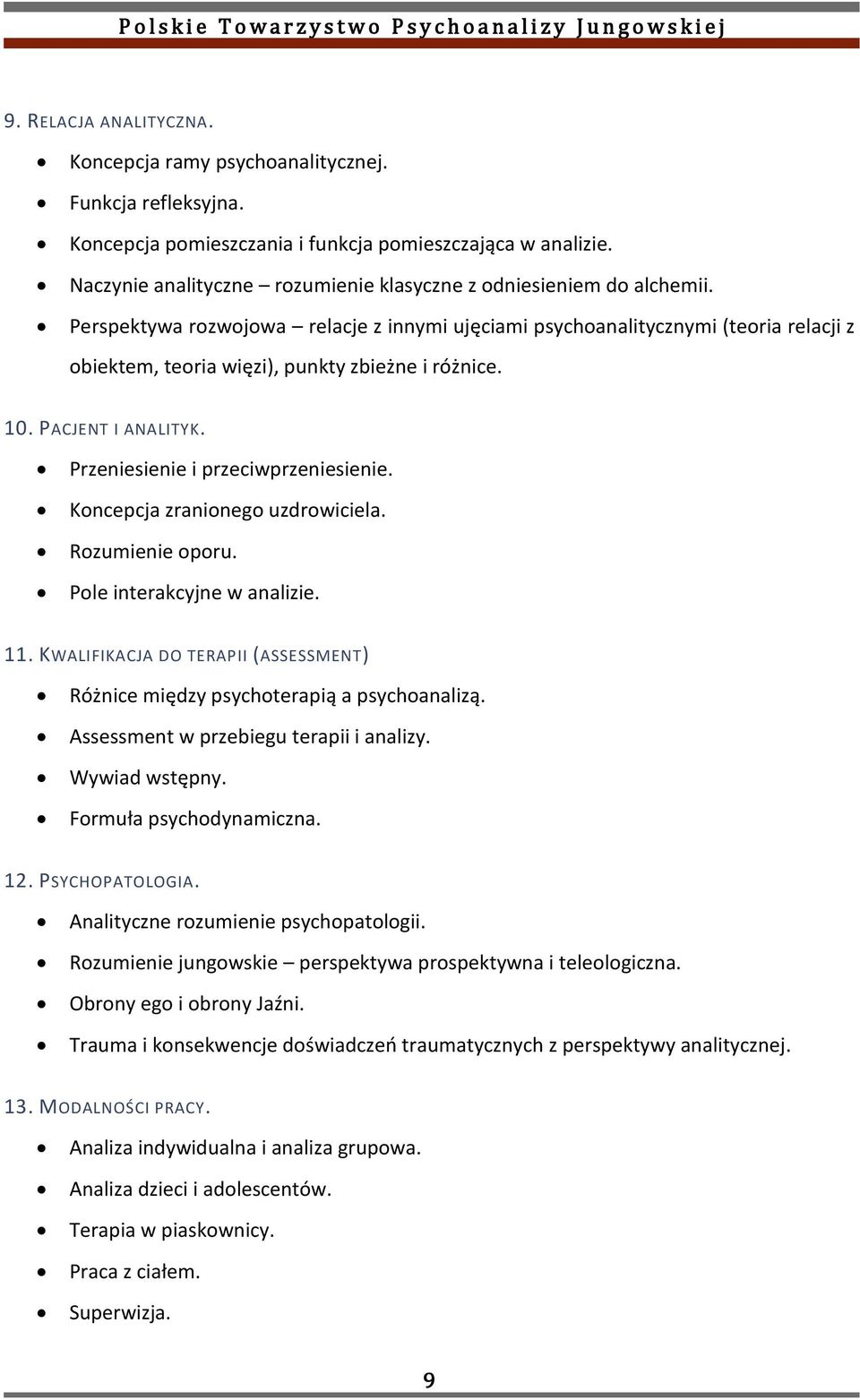 Perspektywa rozwojowa relacje z innymi ujęciami psychoanalitycznymi (teoria relacji z obiektem, teoria więzi), punkty zbieżne i różnice. 10. PACJENT I ANALITYK. Przeniesienie i przeciwprzeniesienie.