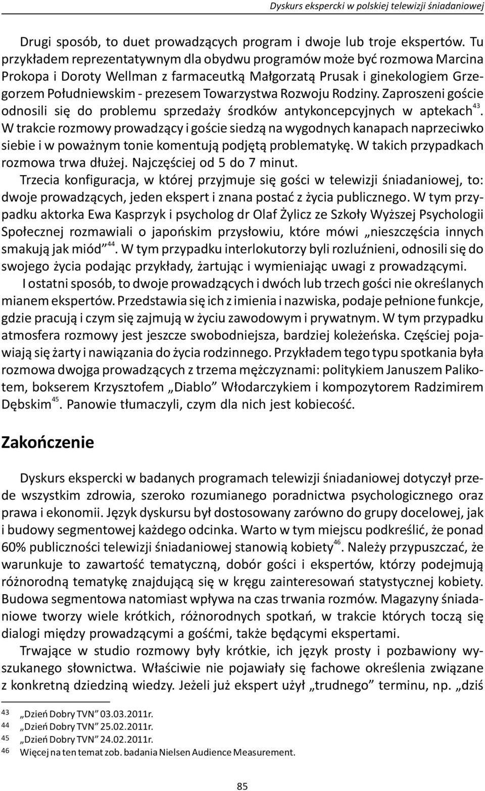 Rozwoju Rodziny. Zaproszeni goście 43 odnosili się do problemu sprzedaży środków antykoncepcyjnych w aptekach.