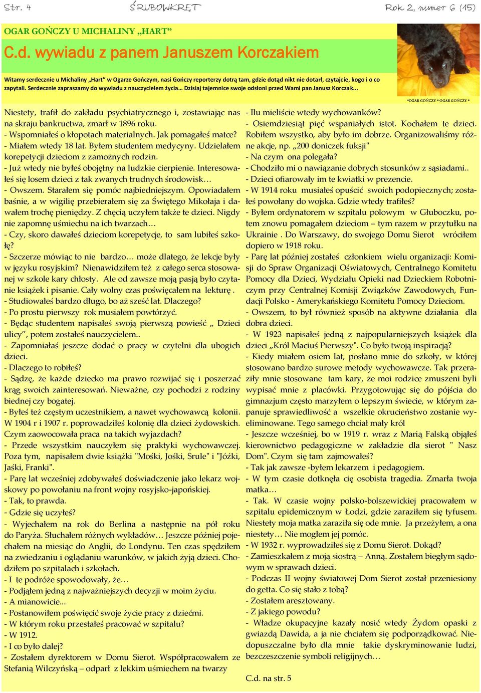 Serdecznie zapraszamy do wywiadu z nauczycielem życia Dzisiaj tajemnice swoje odsłoni przed Wami pan Janusz Korczak.