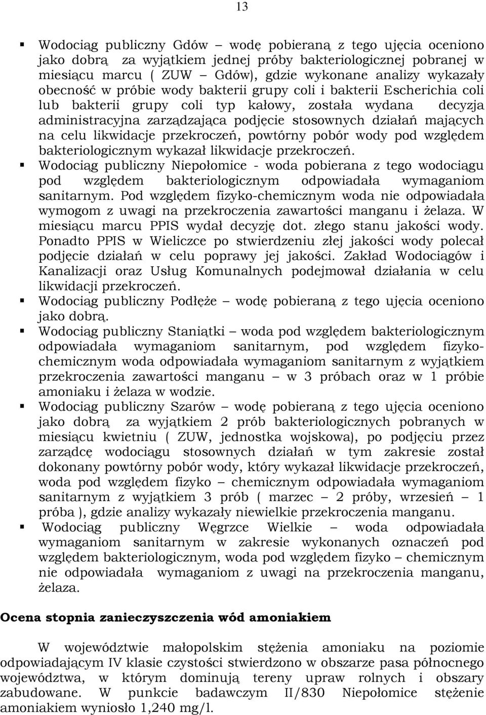 likwidacje przekroczeń, powtórny pobór wody pod względem bakteriologicznym wykazał likwidacje przekroczeń.