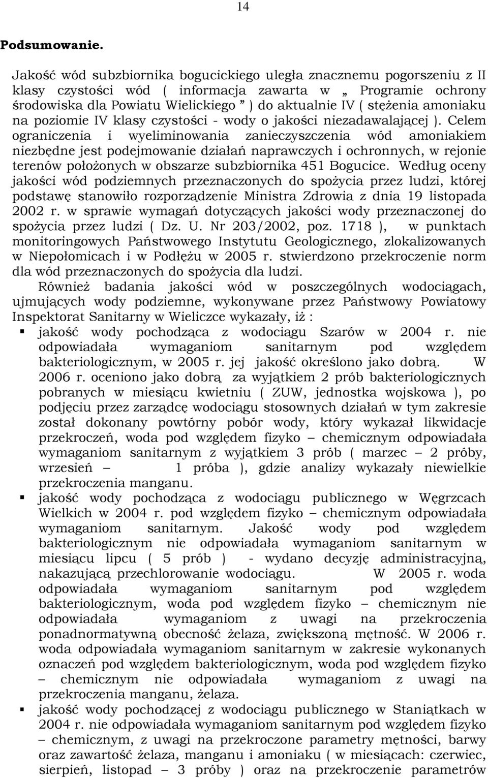 amoniaku na poziomie IV klasy czystości - wody o jakości niezadawalającej ).