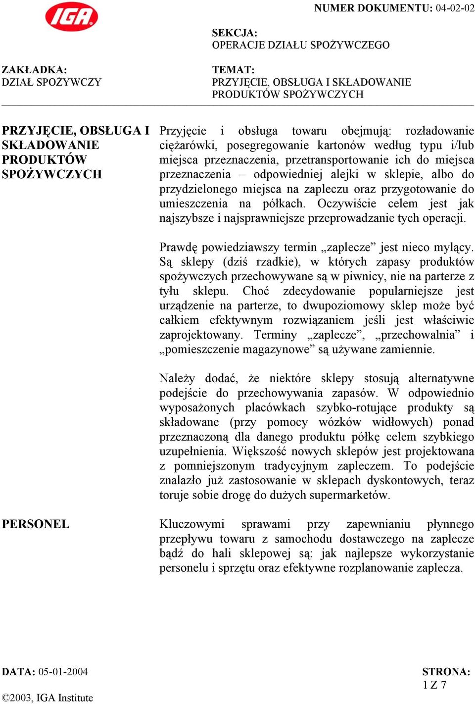 Oczywiście celem jest jak najszybsze i najsprawniejsze przeprowadzanie tych operacji. Prawdę powiedziawszy termin zaplecze jest nieco mylący.