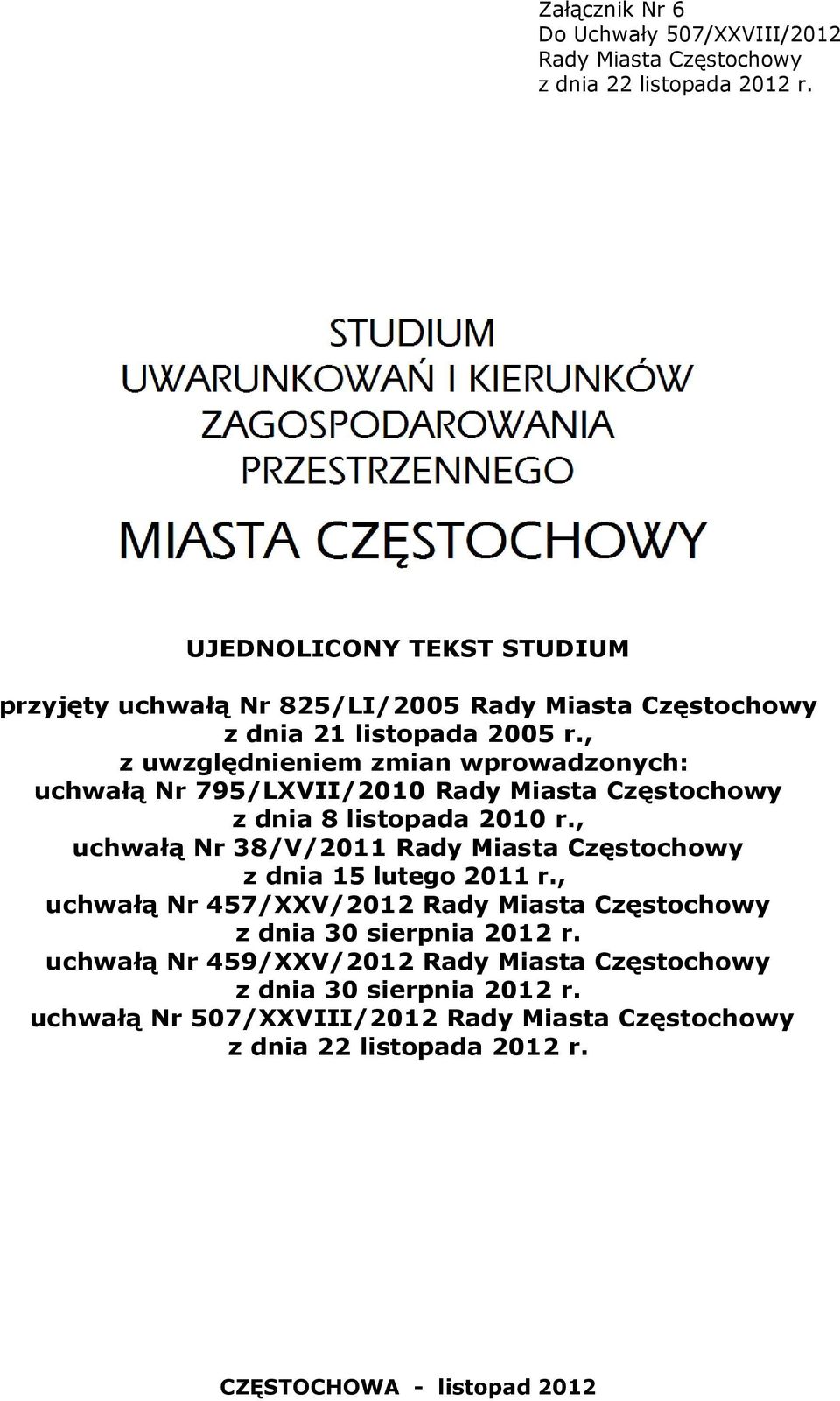 , z uwzględnieniem zmian wprowadzonych: uchwałą Nr 795/LXVII/2010 Rady Miasta Częstochowy z dnia 8 listopada 2010 r.