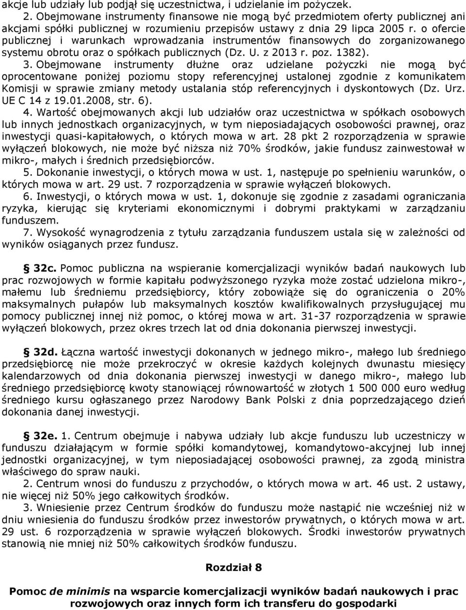 o ofercie publicznej i warunkach wprowadzania instrumentów finansowych do zorganizowanego systemu obrotu oraz o spółkach publicznych (Dz. U. z 2013 r. poz. 1382). 3.