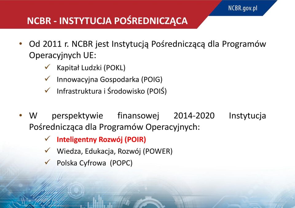 Innowacyjna Gospodarka (POIG) Infrastruktura i Środowisko (POIŚ) W perspektywie finansowej