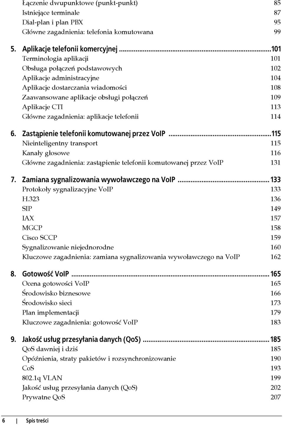 Główne zagadnienia: aplikacje telefonii 114 6. Zastąpienie telefonii komutowanej przez VoIP.