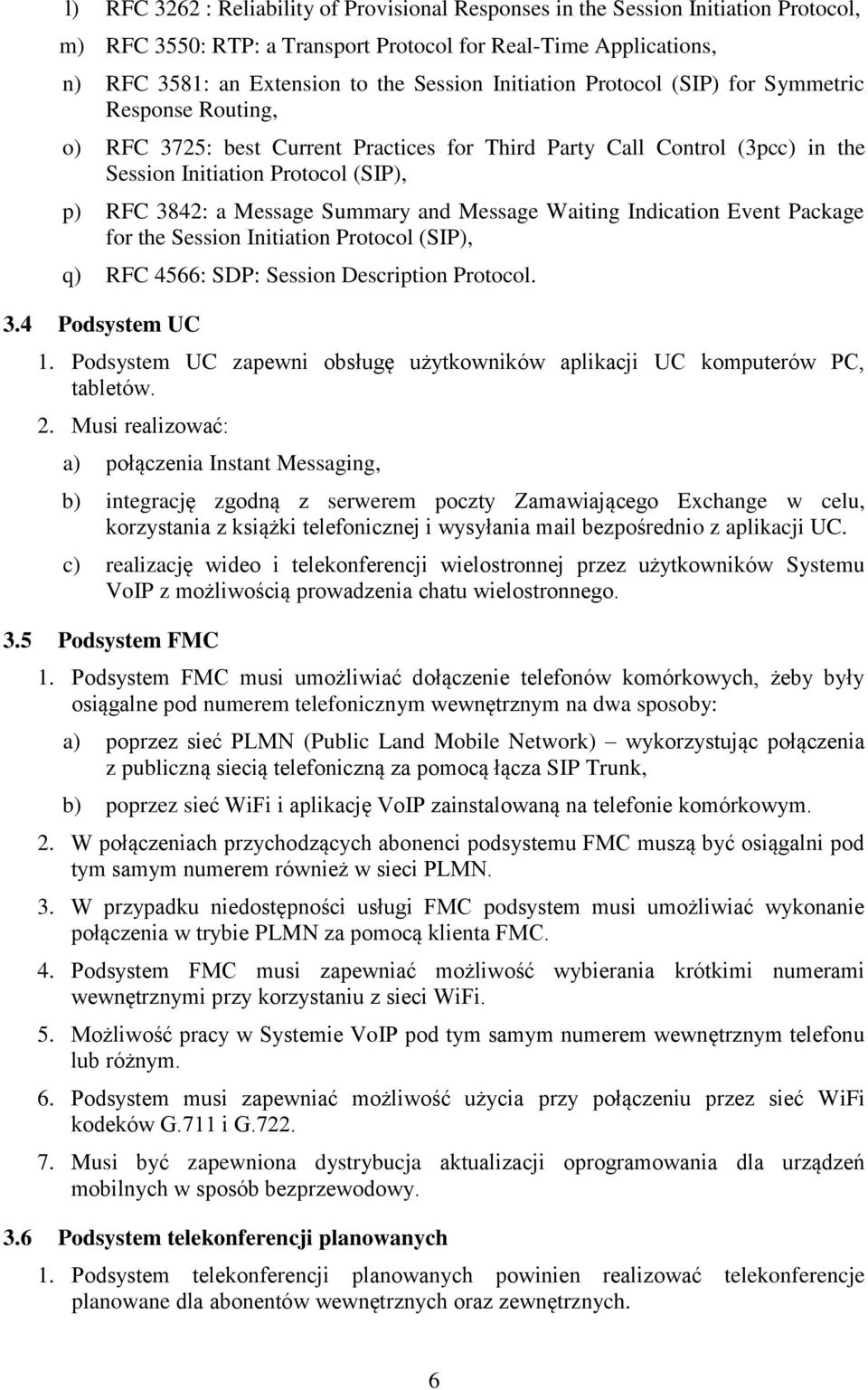 Summary and Message Waiting Indication Event Package for the Session Initiation Protocol (SIP), q) RFC 4566: SDP: Session Description Protocol. 3.4 Podsystem UC 1.